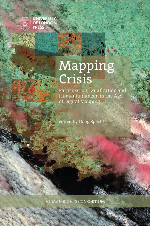 Mapping Crisis. Participation, Datafication and Humanitarianism in the Age of Digital Mapping